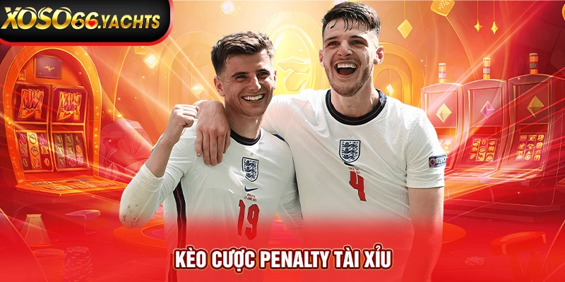 Kèo cược penalty tài xỉu