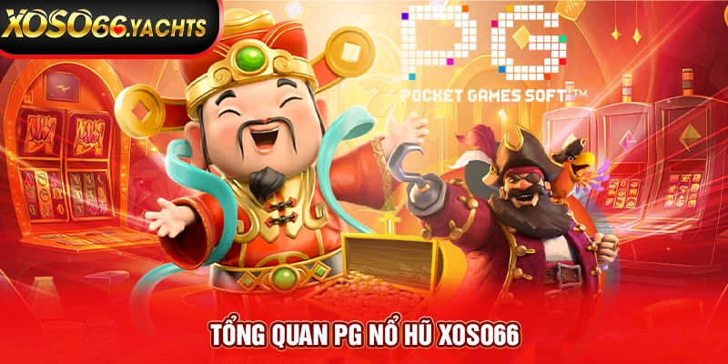 Tổng quan PG nổ hũ Xoso66